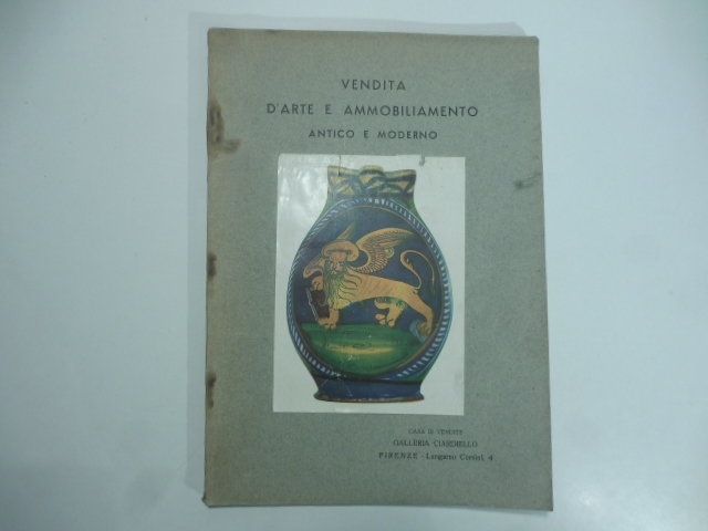 Catalogo della vendita all'asta d'arte e ammobiliamento antico e moderno appartenenti a diverse famiglie toscane...Galleria Ciardiello. Firenze. 20 - 25 gennaio 1941